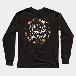 Have A Beautiful Saturday Funny Weekend Lover Quote Long Sleeve T-Shirt
